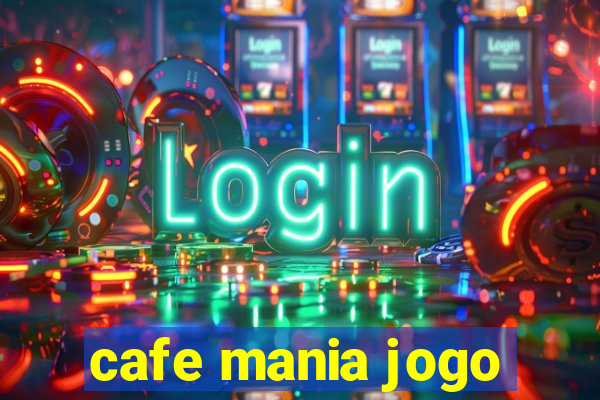 cafe mania jogo